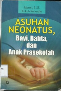 Asuhan neonatus bayi, balita, dan anak prasekolah